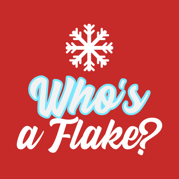 Who's a Flake? by Preston James Designs