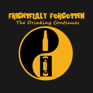 Frightfully Forgotten The Drinking Continues T-Shirt