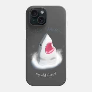 Hello sharkness Phone Case