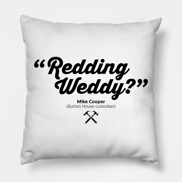 Redding Weddy? - Mike Cooper - BBC Ghosts Pillow by DAFTFISH