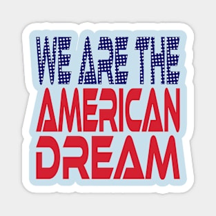 #OurPatriotism: We Are the American Dream by Onjena Yo Magnet