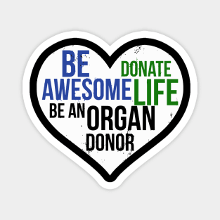 Be Awesome Donate Life Organ Donor Men Women Magnet