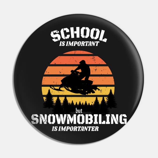 School Is Important But Snowmobiling Is Importanter - Funny Kids Snowmobiling Gift Pin by WassilArt