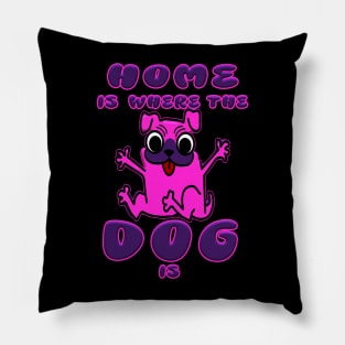 Home is where the dog is - a perfect dog lover gift. Pillow