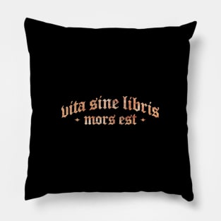 Vita Sine Libris Mors Est - Life Without Books is Death Pillow