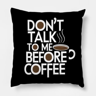 Don T Talk To Me Before Coffee Pillow