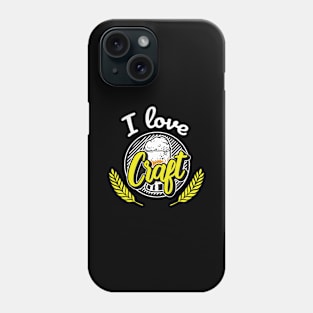 Funny Alcohol Quote I Love Craft Beer Phone Case