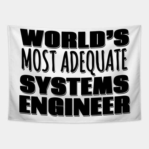 World's Most Adequate Systems Engineer Tapestry by Mookle