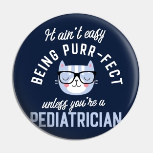Pediatrician Cat Lover Gifts - It ain't easy being Purr Fect Pin