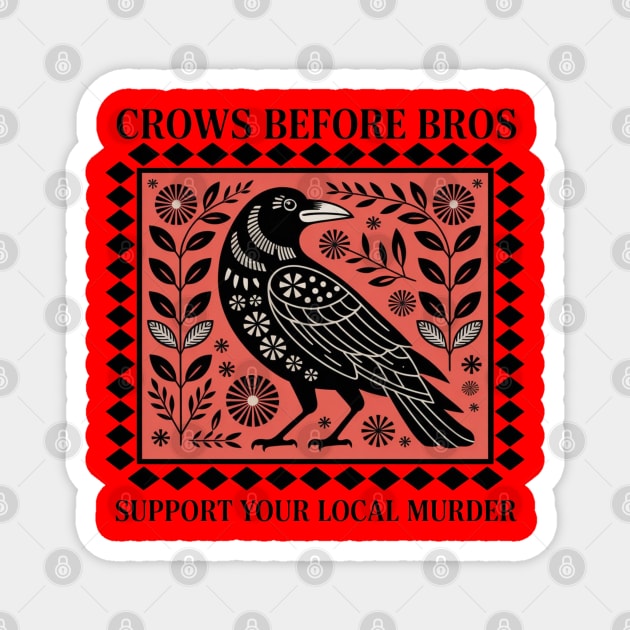 CROWS-BEFORE-BROS Magnet by Creatifly Graphic Tees