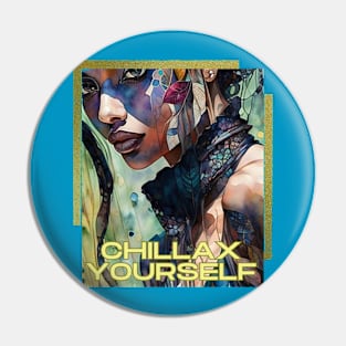 Chillax Yourself (artsy woman with hair tendril) Pin