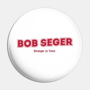 Bob Seger Stranger in Town Pin