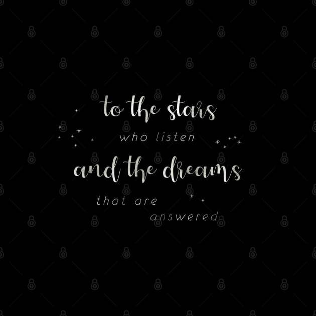 To the stars who listen and the dreams that are answered - silver on black by Ranp