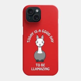 Today is a good day to be llamazing - funny llama pun Phone Case