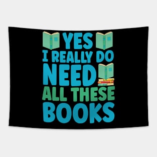 Yes I Really Do Need All These Books Tapestry