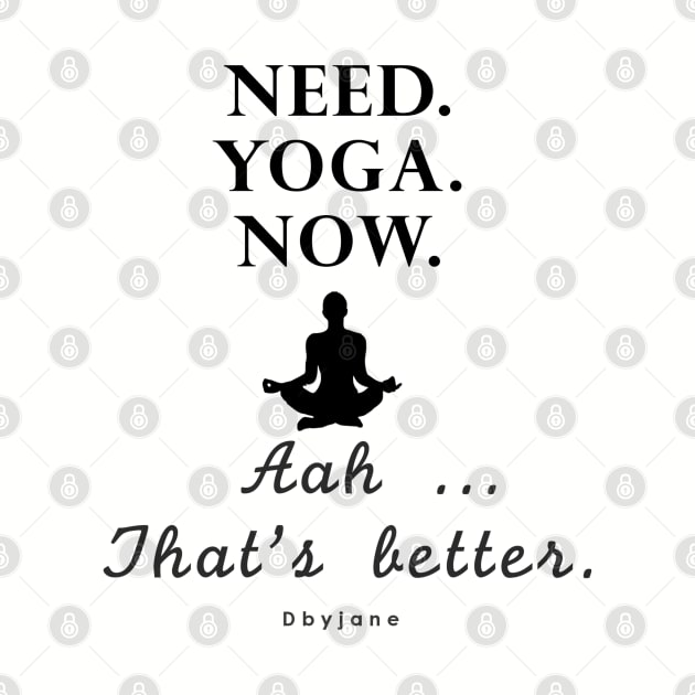 Yoga Pun | Need.Yoga.Now. (Black) by Jane Sun