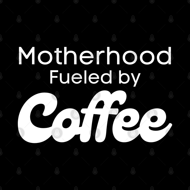 Motherhood Fueled by Coffee by HobbyAndArt