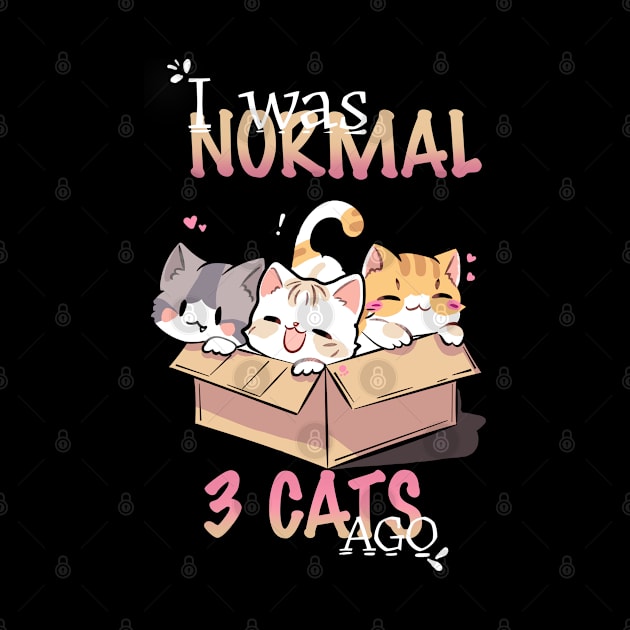 I was normal three cats ago by Maquia's Dreams