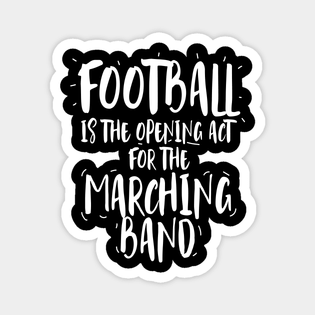 Football is the opening act for the Marching Band Magnet by Nowhereman78