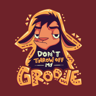 Dont Throw Off My Groove // Llama Kuzco, Cartoon Emperor, Alpaca T-Shirt