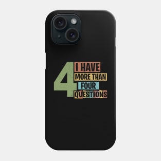 Funny Passover Seder I Have More Than Four Questions Phone Case