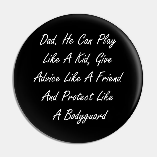 Dad. He can play like a kid, give advice like a friend, and protect like a bodyguard Pin by Design by Nara
