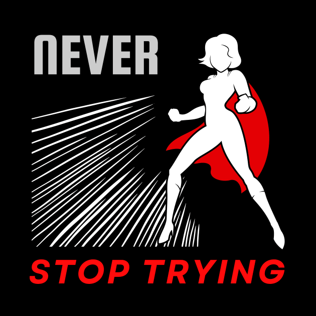 Never stop trying motivational design by Digital Mag Store