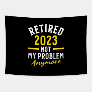 Retired 2023 Not My Problem Anymore Tapestry