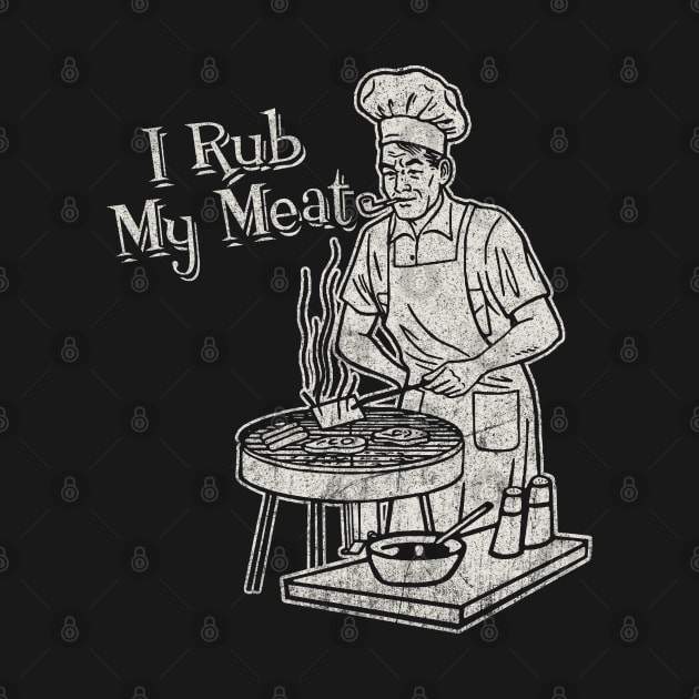 I Rub My Meat by Alema Art