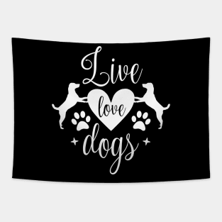 Live love dogs - Funny dog Quotes Tapestry