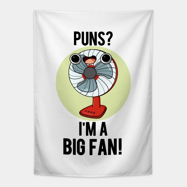 Puns I'm A Big Fan Funny Electric Fan Pun Tapestry by punnybone