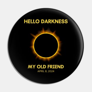 Hello Darkness My Old Friend Solar Eclipse April 08, 2024 Pin