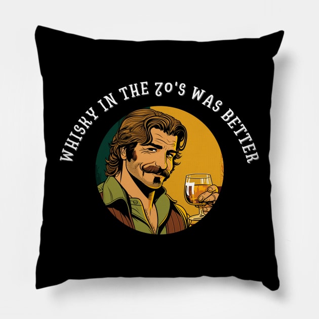 Whisky in the 70's was better Pillow by MaltyShirts