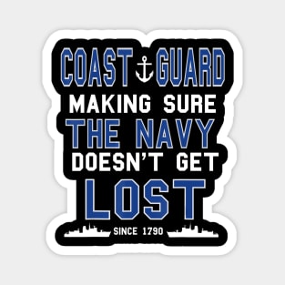 Coast Guard Making Sure The Navy Doesn't Get Lost Since 1790 Magnet