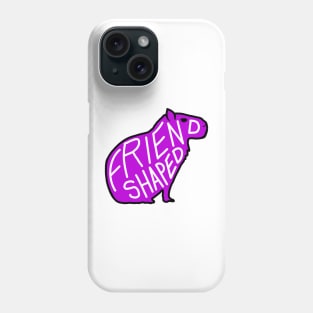 Capybara is friend-shaped - Pink Phone Case