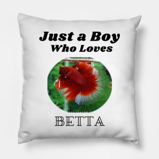 Just a Boy Who Loves Betta Pillow