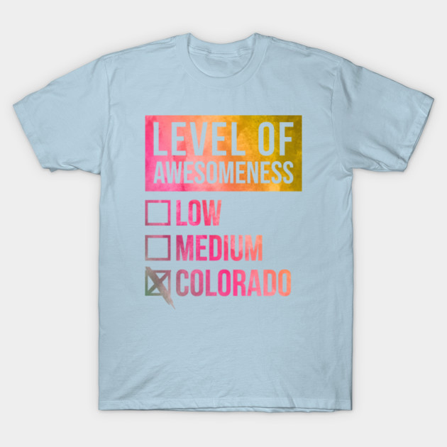 Discover Funny Level Of Awesomeness Low Medium Gift Colorado Saying Quote - Colorado State - T-Shirt