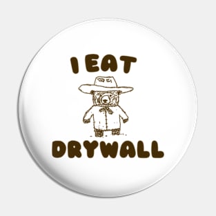 Funny Meme TShirt, I EAT DRYWALL Shirt, Retro Cartoon Meme Pin