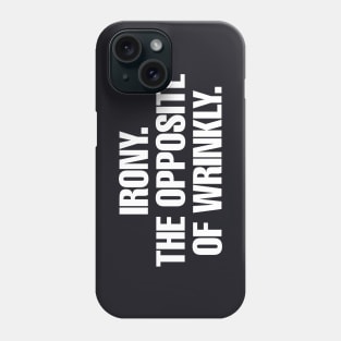 Irony Phone Case