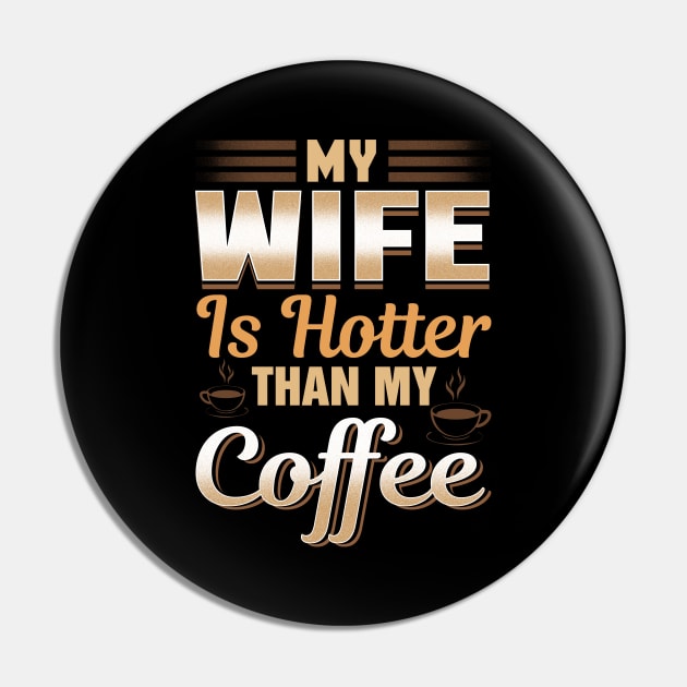 Funny My Wife Is Hotter Than My Coffee Cute Pun Pin by theperfectpresents