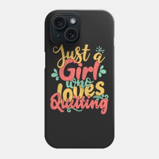 Just A Girl Who Loves Quilting Gift graphic Phone Case