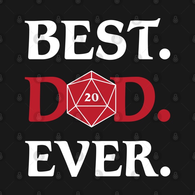 Best Dad Ever D20 Dice Dungeons Fantasy Tabletop RPG Roleplaying D20 Gamer by TheBeardComic