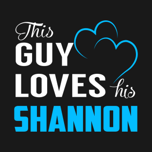 This Guy Loves His SHANNON T-Shirt