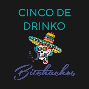 Cinco De Drinko Bitchachos T-Shirt