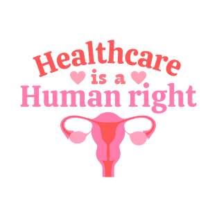 Healthcare is a human right pro choice feminist uterus design T-Shirt