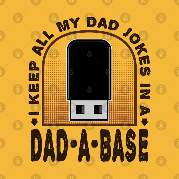 I Keep All My Dad Jokes In A Dad-A-Base Husband Funny by JaussZ