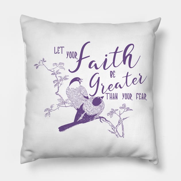 Let your Faith be Greater than you fear by Moody Chameleon Pillow by MoodyChameleon