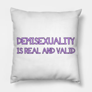 Demisexuality is real and valid Pillow