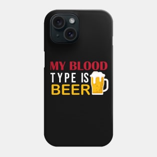 My Blood Type Is Beer, Funny Phone Case
