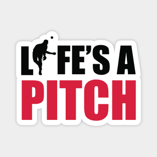 Life's a pitch Magnet